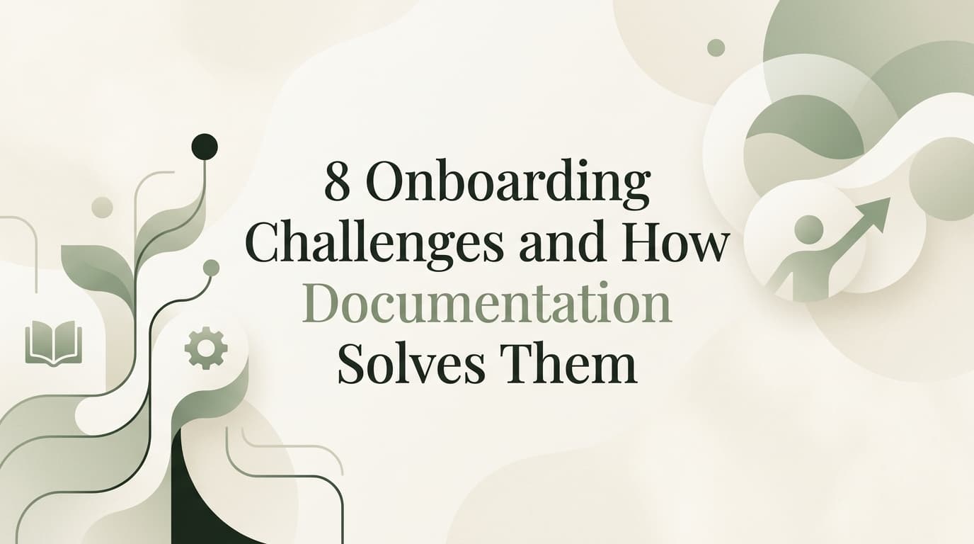 8 Onboarding Challenges and How Documentation Solves Them