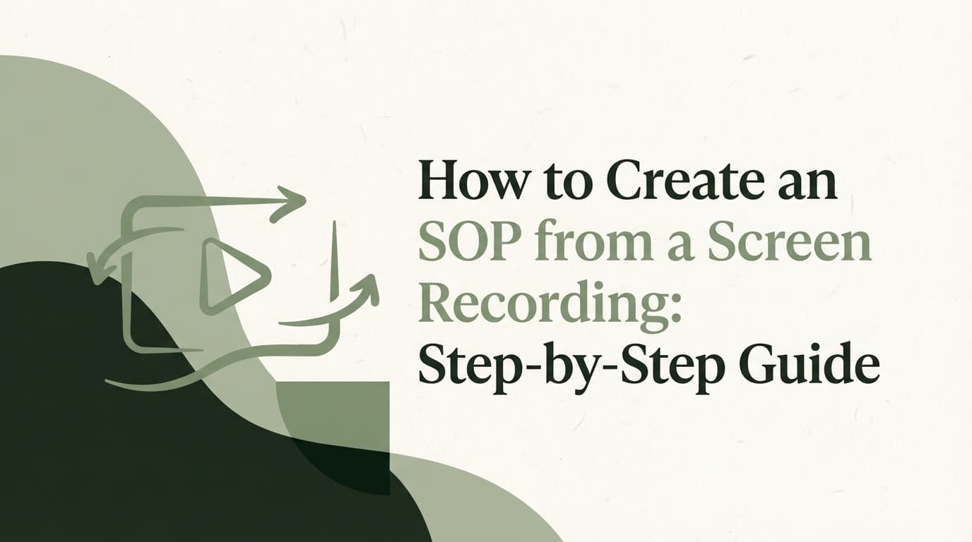 How to Create an SOP from a Screen Recording: Step-by-Step Guide
