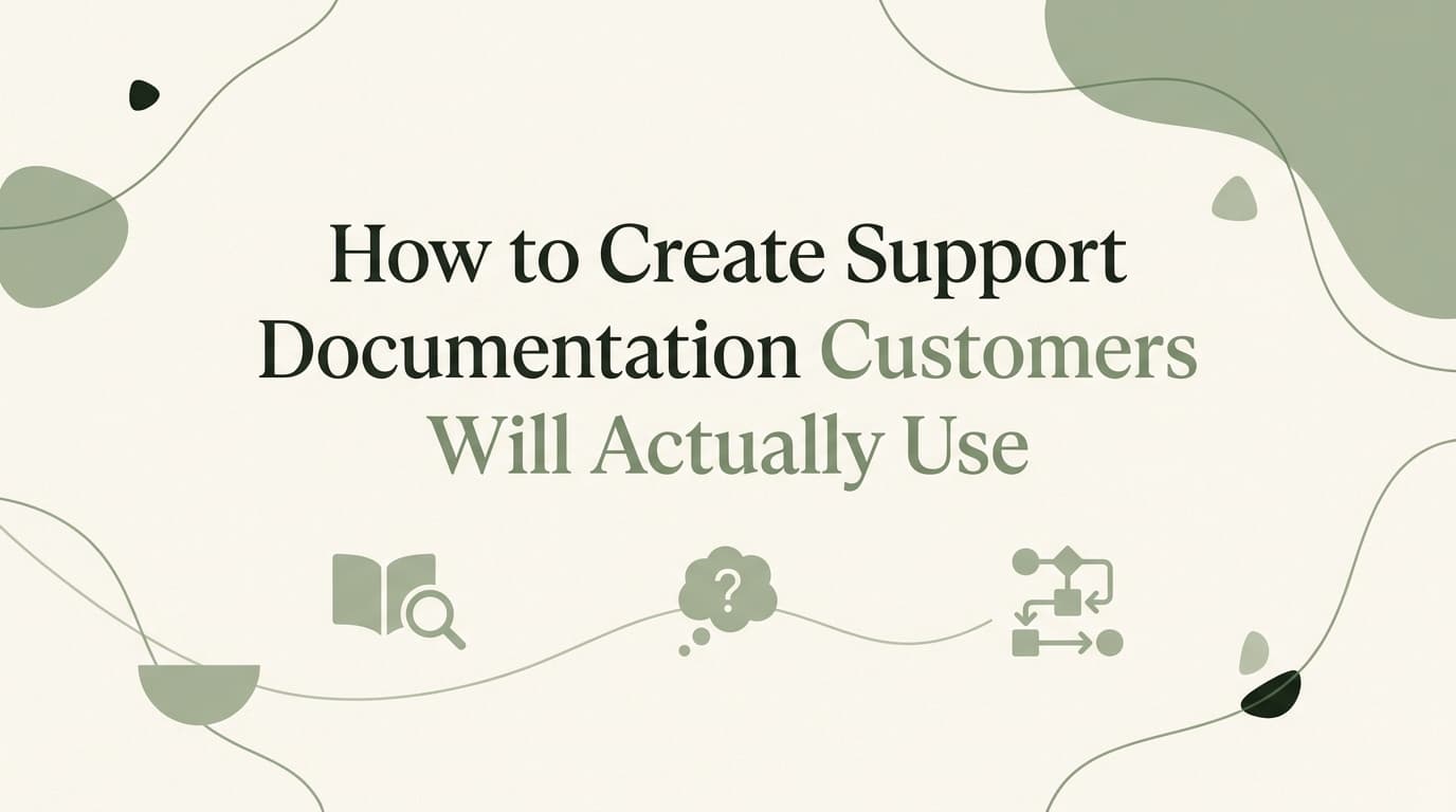 How to Create Support Documentation Customers Will Actually Use