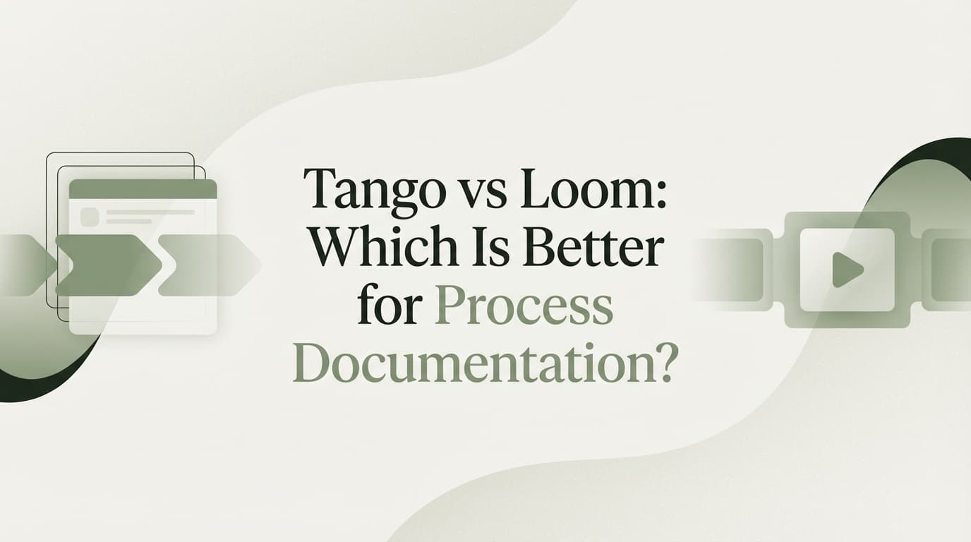 Tango vs Loom: Which Is Better for Process Documentation?