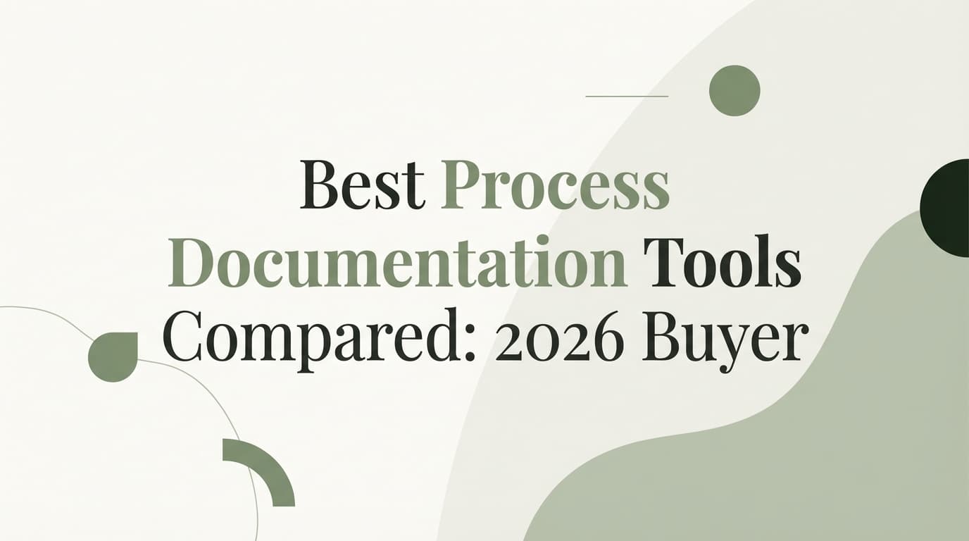 Best Process Documentation Tools Compared: 2026 Buyer's Guide