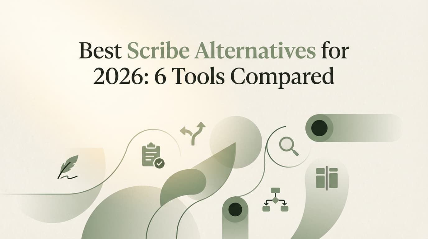 Best Scribe Alternatives for 2026: 6 Tools Compared