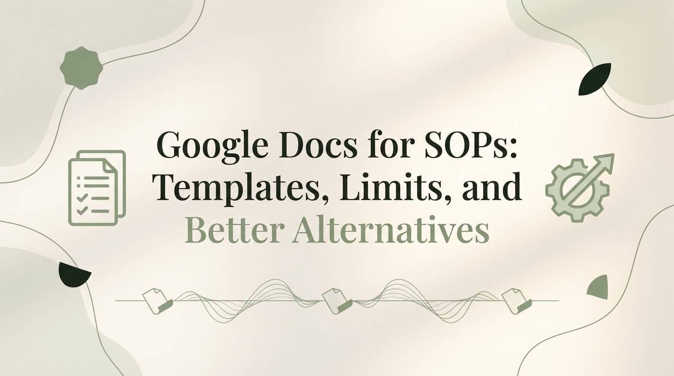 Google Docs for SOPs: Templates, Limits, and Better Alternatives