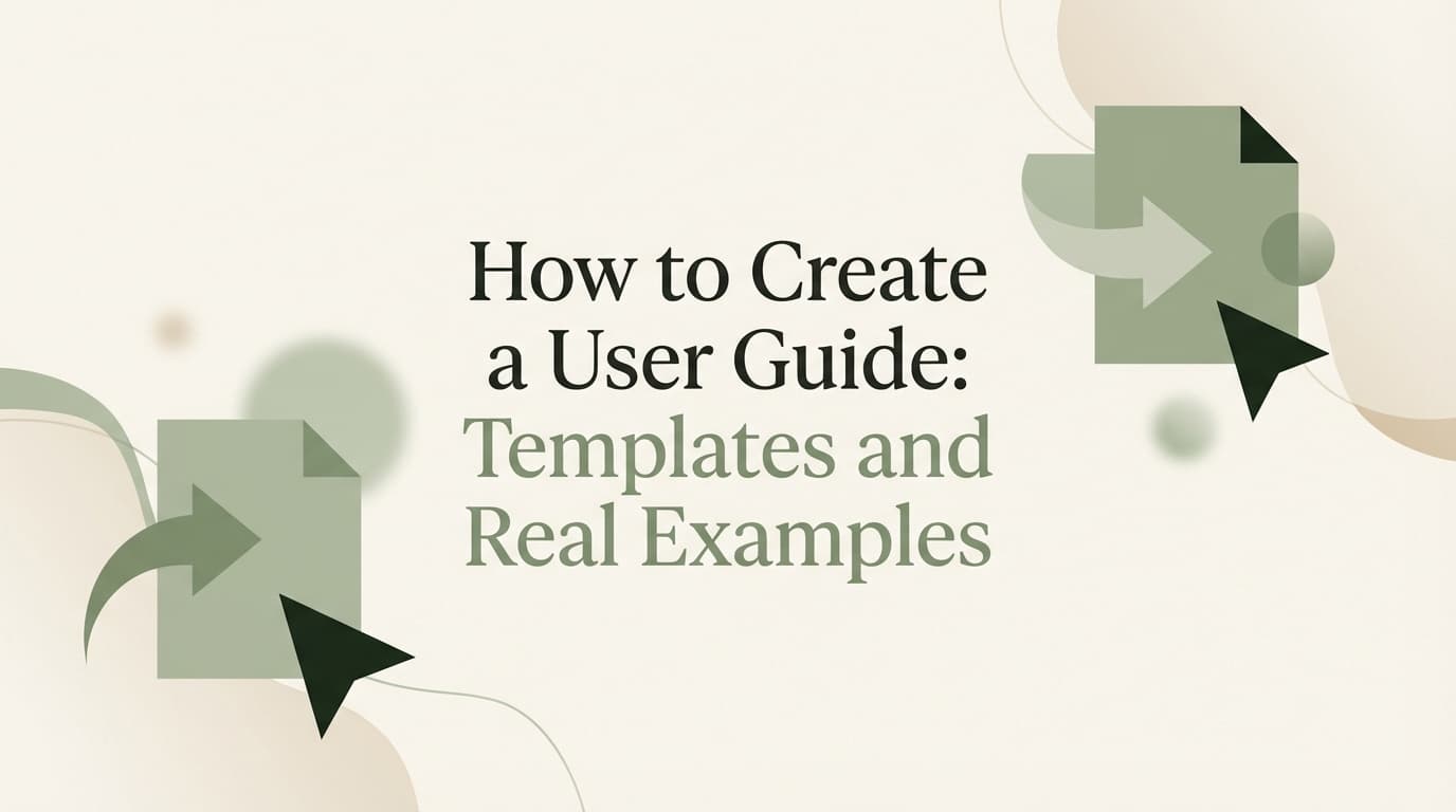 How to Create a User Guide: Templates and Real Examples