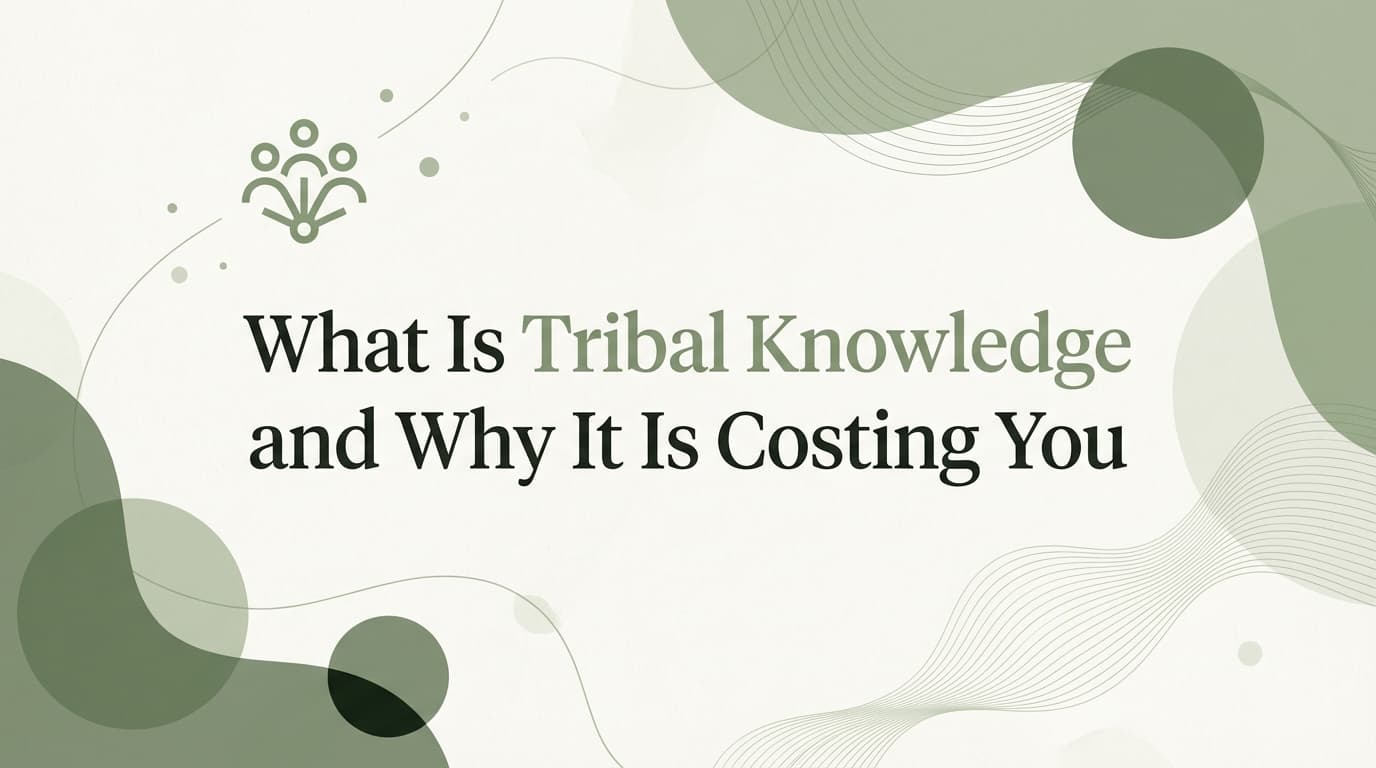 What Is Tribal Knowledge and Why It Is Costing You