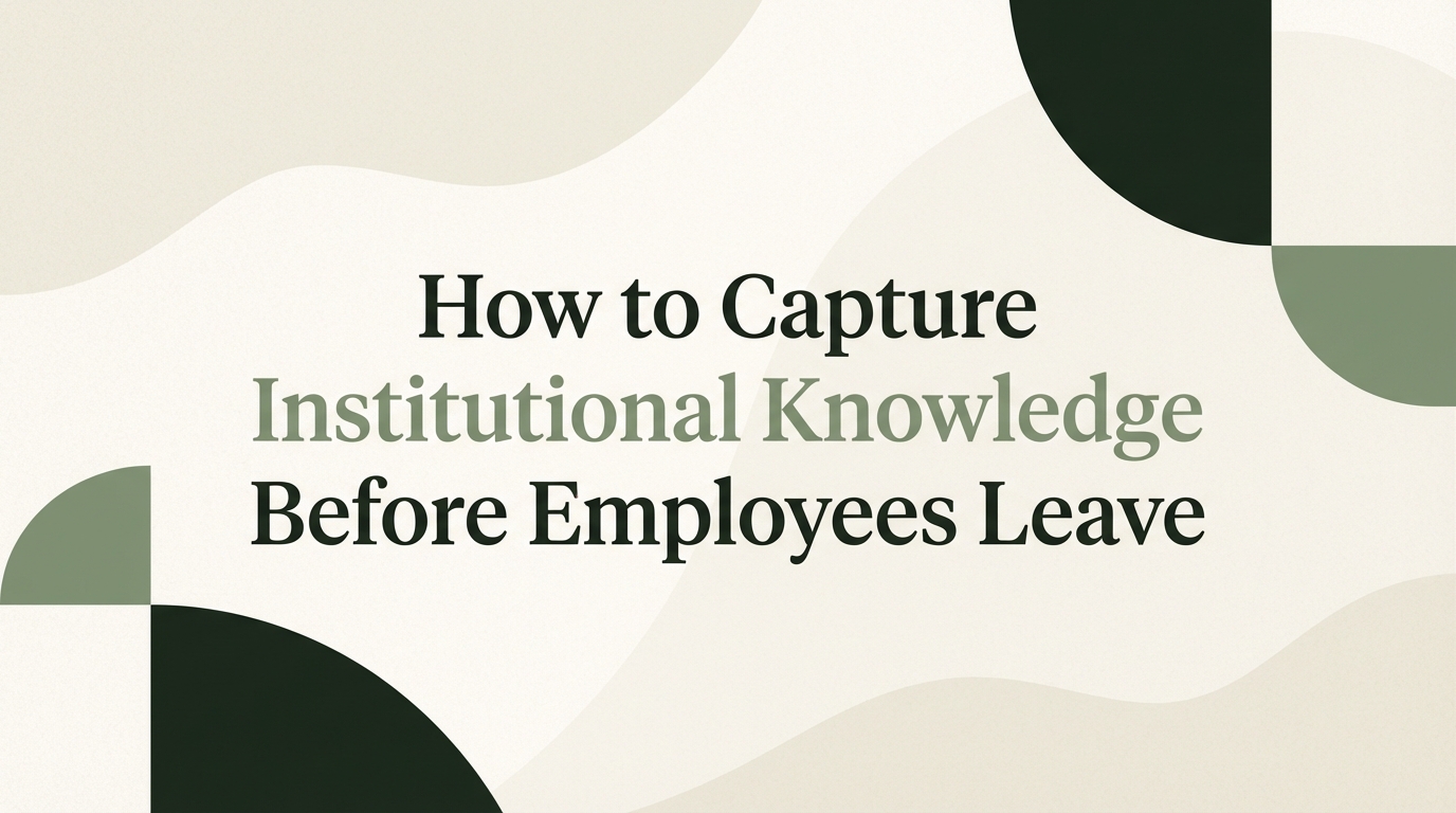 Institional Knowledge How to Capture Institutional Knowledge Before Employees Leave | Glyde