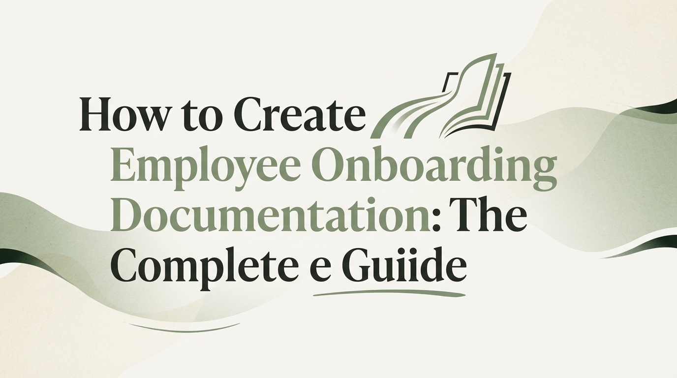 How to Create Employee Onboarding Documentation: The Complete Guide | Glyde